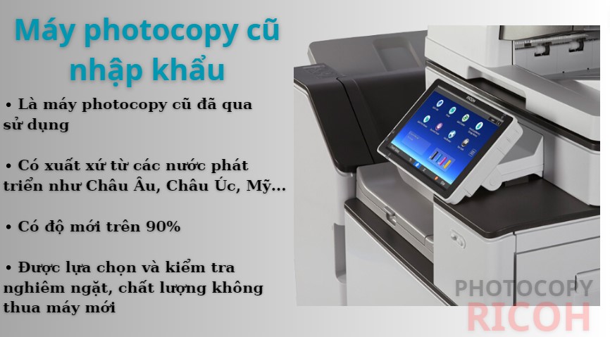 máy photocopy cũ nhaaph khẩu là những máy đã qua sử dụng, được nhập khẩu từ các nước phát triển, có chất lượng không thua kém máy mới.